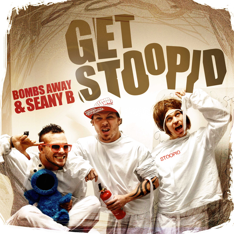 Bombs Away & Seany B - Get Stoopid (Remixes)